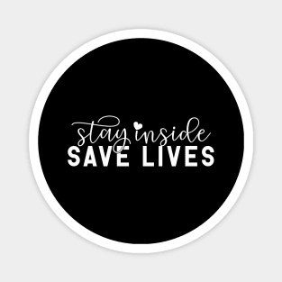 STAY INSIDE SAVE LIVES funny saying quote gift Magnet